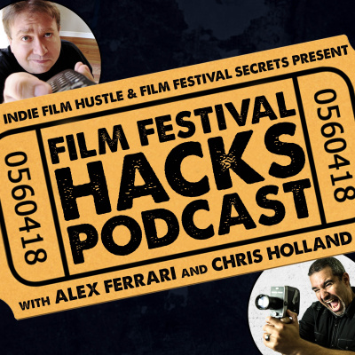 Film Festival Hacks Podcast: Filmmaking | Film School | Film Marketing | Independent Film | Sundance Film Festival | Sxsw Fil