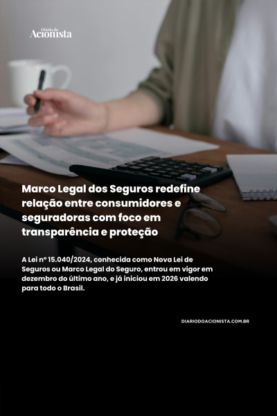 Diário do Acionista - Marco Legal dos Seguros redefine relação entre consumidores e seguradoras com foco em transparência e proteção