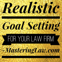Realistic Goal Setting for Your Law Firm