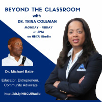 Beyond the Classroom with Dr. Trina Coleman with special guest, Dr. Michael Batie