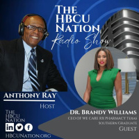 The HBCU Nation Radio Show with Anthony Ray and CEO of We Care RX, Dr. Brandy Williams