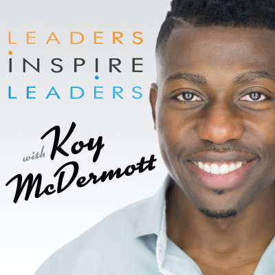 Leaders Inspire Leaders | Koy Mcdermott - Millennial Entrepreneur Motivation, Inspiration,  Mindset