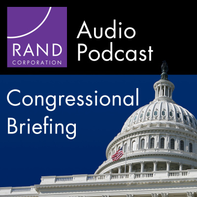 Rand Congressional Briefing Series Podcast