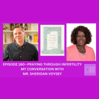 Episode 160--Praying Through Infertility, my conversation with Sheridan Voysey