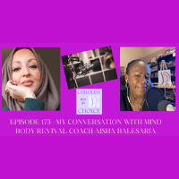 Episode 173--My Conversation with Mind Body Revival Coach Aisha Balesaria