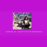 Episode 170--Meditation by Bindi Shah