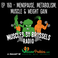 Ep 160 - Menopause, Metabolism, Muscle and Weight Gain