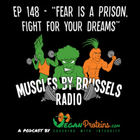 Ep 148 - Fear Is A Prison, Fight For Your Dreams