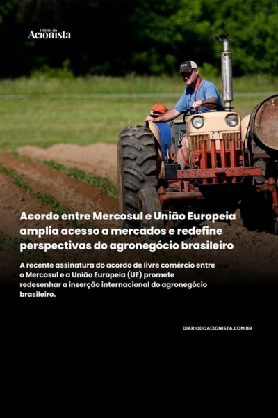 Diário do Acionista - Acordo entre Mercosul e União Europeia amplia acesso a mercados 
