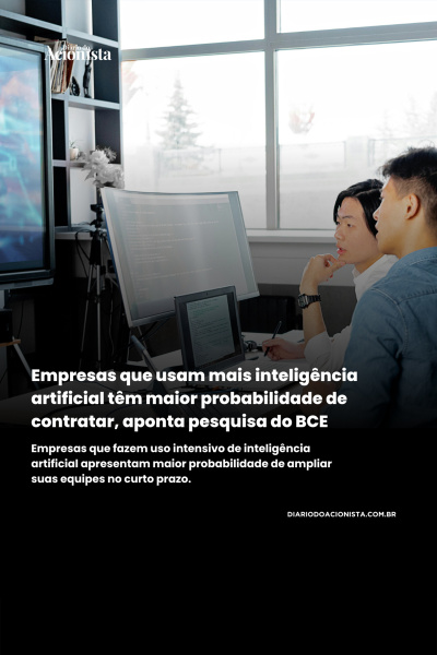 Diário do Acionista - Empresas que usam mais inteligência artificial tem maior probabilidade de contratar 
