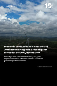 Diário do Acionista - Economia verde pode adicionar até U$ 20 trilhões ao PIB