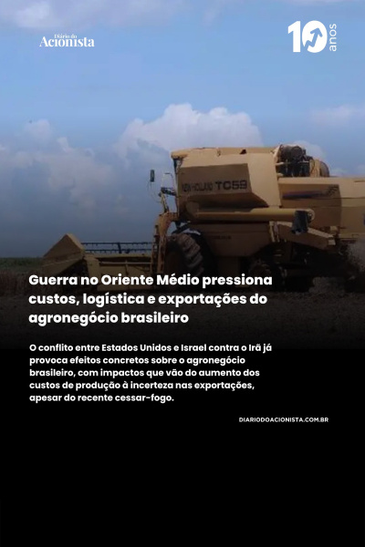 Diário do Acionista - Guerra no Oriente Médio pressiona custos