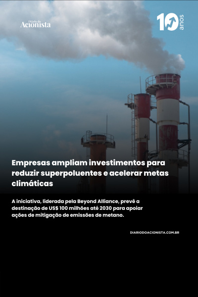 Diário do Acionista - Empresas ampliam investimentos para reduzir superpoluentes