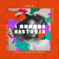 A Grande História - Ato 2 - Igreja Mosaico 07.02.2021 - Eduardo Bueno