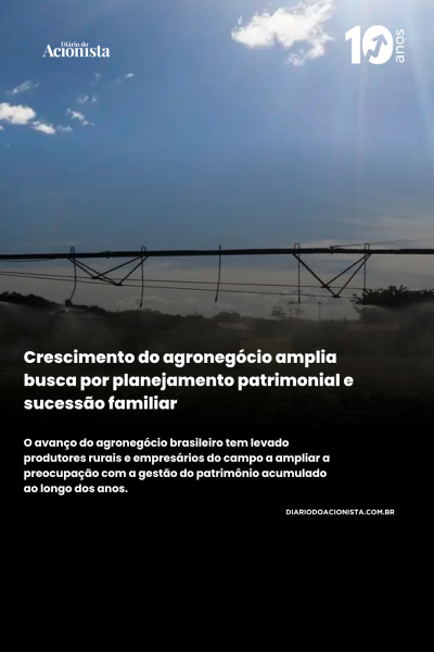 Diário do Acionista - Crescimento do agronegócio amplia busca
