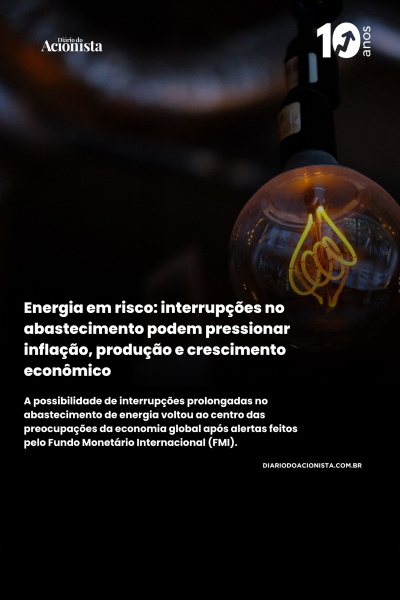 Diário do Acionista - Energia em risco: interrupções no abastecimento podem pressionar inflação