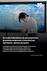 Diário do Acionista - IA muda indicadores de desempenho e pressiona empresas