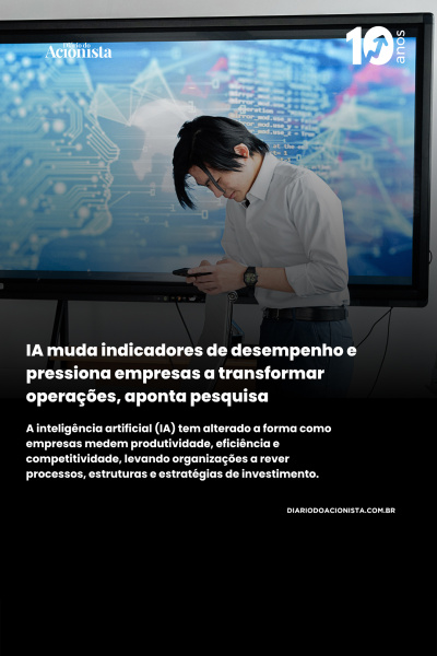 Diário do Acionista - IA muda indicadores de desempenho e pressiona empresas
