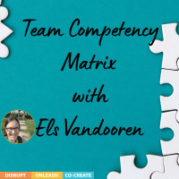 #47 Team Competency Matrix with Els Vandooren