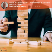 #47 Enabling  Building Capability for change within organisations with Sunil Mundra
