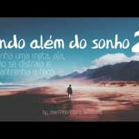 Indo além do sonho (2ª parte)