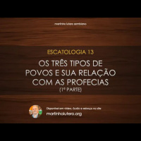 Escatologia 13 - Os três tipos de povos e sua relação com as profecias (1ª parte)