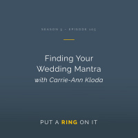 Finding Your Wedding Mantra with Carrie-Ann Kloda