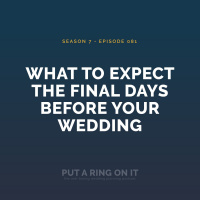 What to Expect the Final Days Before Your Wedding