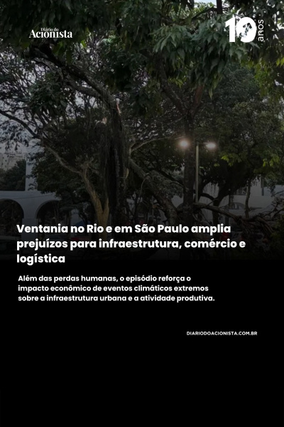 Diário do Acionista - Ventania no Rio e em São Paulo amplia prejuízos