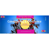 THE POWER OF CONSISTENCY  OBEDIENCE on FREEDOM FAMILY FRIDAY