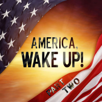 America, Wake Up! Part 2 - 07/17/16