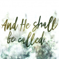 And He Shall Be Called… // Part Two