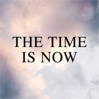 The Time Is Now