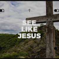 See Like Jesus - Week Six | Pastor Chris Morante
