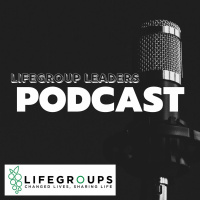 Summer 2020 LifeGroup Leaders Podcast