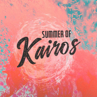 Summer of Kairos: Week Two | Pastor Chris Morante