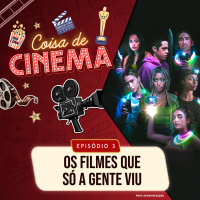 E3: Os filmes que só a gente viu