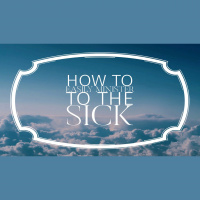 How To Easily Minister To The Sick