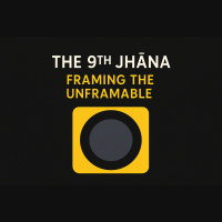 The 9th Jhāna: Framing the Unframable