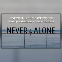 Hoping Through Struggles - Never Alone