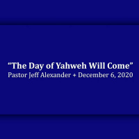 The Day of Yahweh Will Come