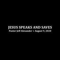 Jesus Speak and Saves