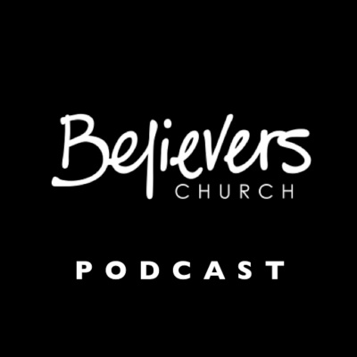 Believerschurchcamdens Podcast