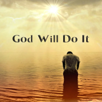GOD WILL DO IT, by Brent Denney