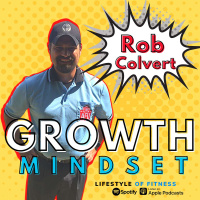 Growth Mindset Pt2 with Rob Colvert - LOF Podcast 279