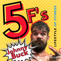 5 Fs with Johnny Buck - LOF Podcast 277