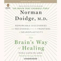 The Brains Way of Healing: Remarkable Discoveries and Recoveries from the Frontiers of Neuroplasticity - By: Norman Doidge (Book Club Review) - LOF Podcast Episode 129