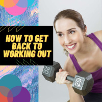 How to Get Back to Working Out - LOF Podcast 236
