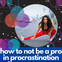 How to Not be a Pro in Procrastination - LOF Podcast 237