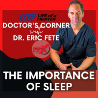 Doctors Corner with Dr. Eric Fete: The Importance of Sleep - LOF Podcast 240